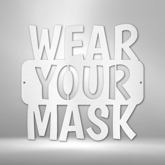 Wear Your Mask Quote Steel Sign Laser Cut Powder Coated Home & Office Metal Wall